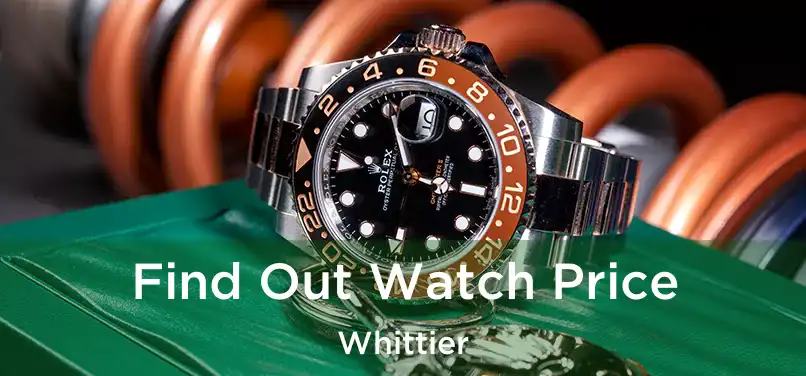  Find Out Watch Price Whittier