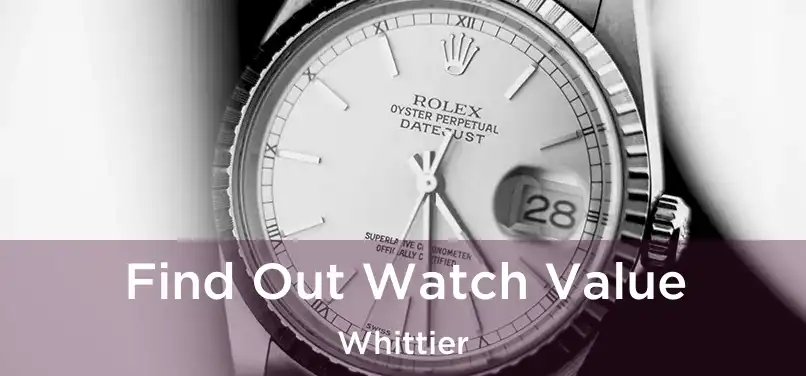  Find Out Watch Value Whittier