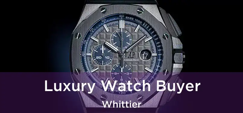  Luxury Watch Buyer Whittier