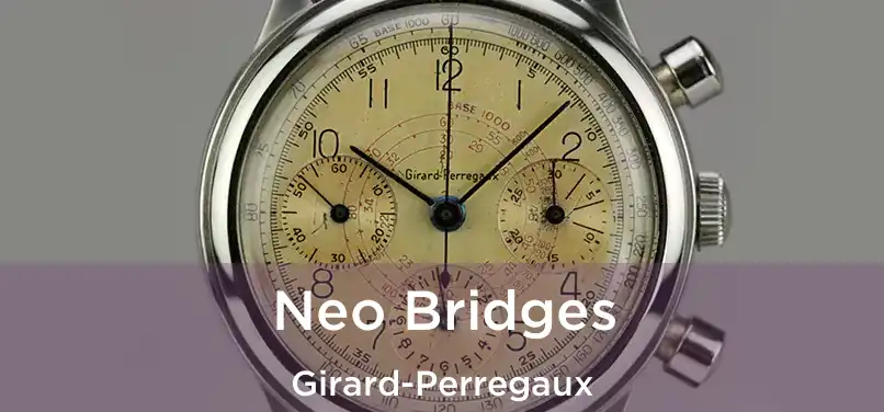  Neo Bridges Girard-Perregaux