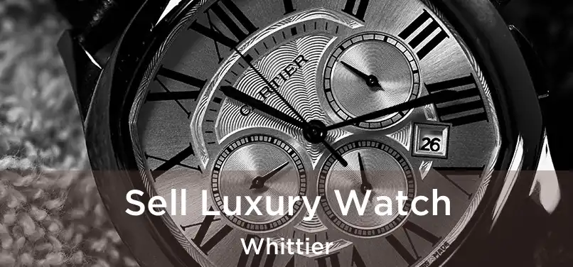  Sell Luxury Watch Whittier