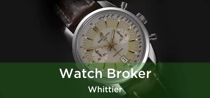  Watch Broker Whittier
