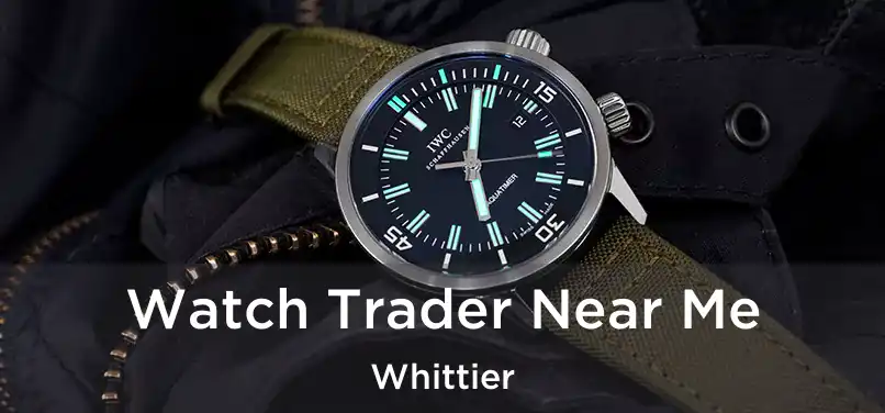  Watch Trader Near Me Whittier