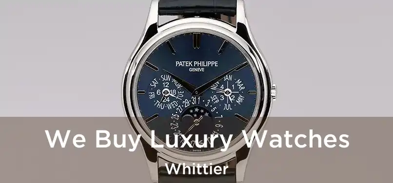  We Buy Luxury Watches Whittier